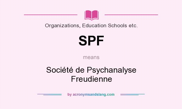 What does SPF mean? It stands for Société de Psychanalyse Freudienne