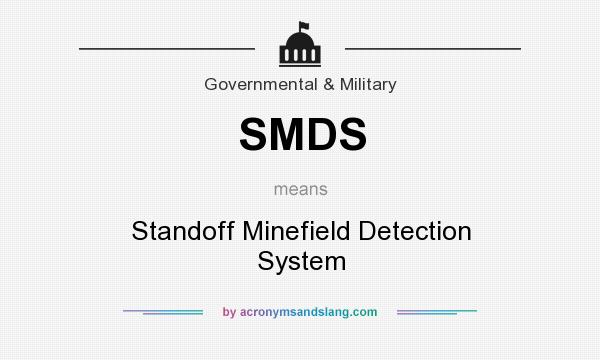 What does SMDS mean? It stands for Standoff Minefield Detection System