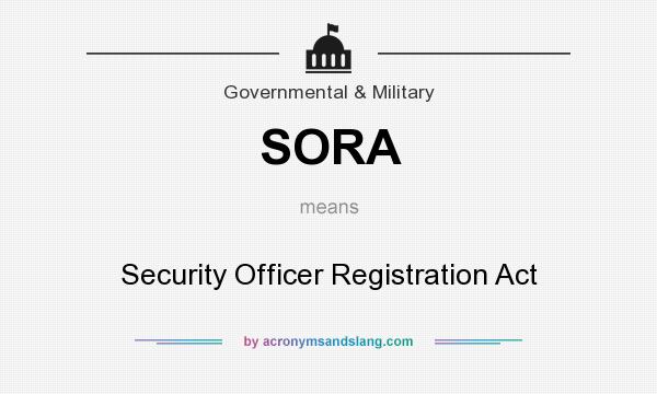 What does SORA mean? It stands for Security Officer Registration Act