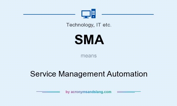 What does SMA mean? It stands for Service Management Automation