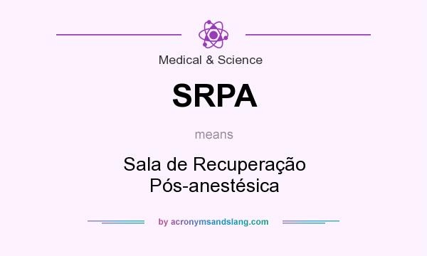 What does SRPA mean? It stands for Sala de Recuperação Pós-anestésica