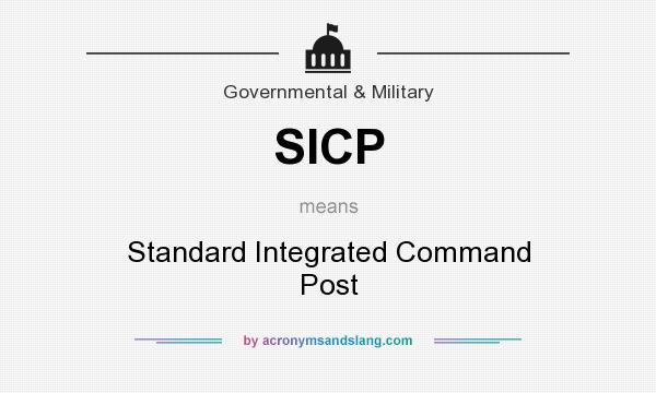 What does SICP mean? It stands for Standard Integrated Command Post