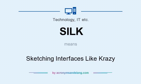 What does SILK mean? It stands for Sketching Interfaces Like Krazy