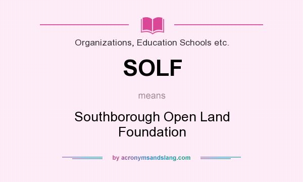 What does SOLF mean? It stands for Southborough Open Land Foundation