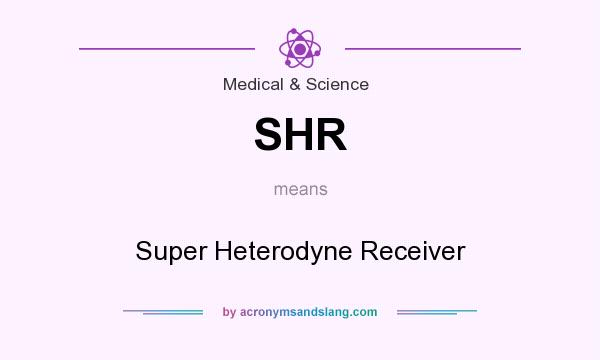 What does SHR mean? It stands for Super Heterodyne Receiver