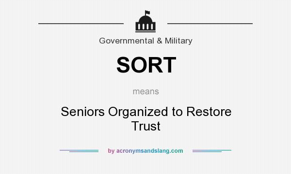 What does SORT mean? It stands for Seniors Organized to Restore Trust
