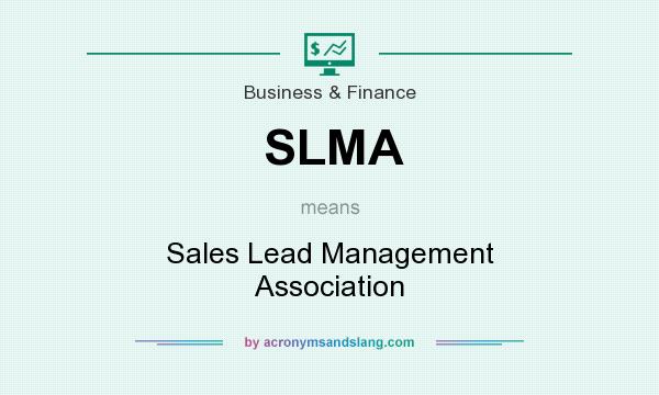 What does SLMA mean? It stands for Sales Lead Management Association