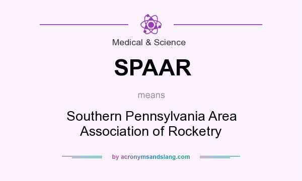 What does SPAAR mean? It stands for Southern Pennsylvania Area Association of Rocketry