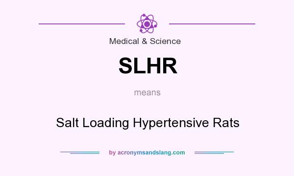 What does SLHR mean? It stands for Salt Loading Hypertensive Rats