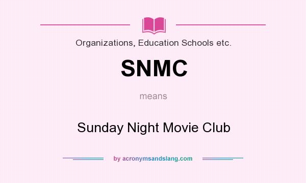 What does SNMC mean? It stands for Sunday Night Movie Club