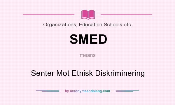 What does SMED mean? It stands for Senter Mot Etnisk Diskriminering