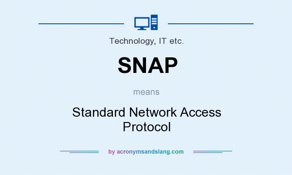 What does SNAP mean? It stands for Standard Network Access Protocol