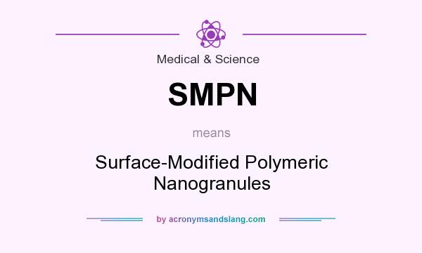 What does SMPN mean? It stands for Surface-Modified Polymeric Nanogranules
