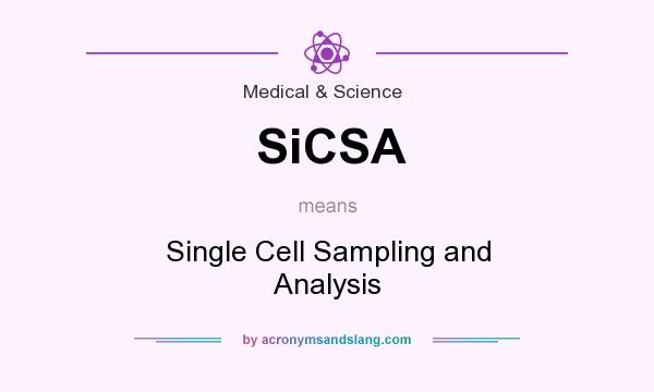What does SiCSA mean? It stands for Single Cell Sampling and Analysis