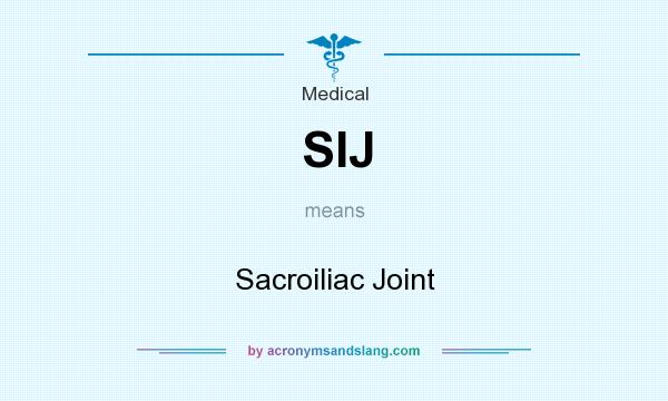 What does SIJ mean? It stands for Sacroiliac Joint
