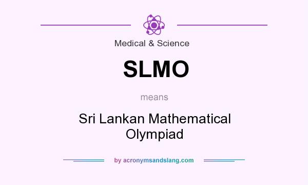 What does SLMO mean? It stands for Sri Lankan Mathematical Olympiad