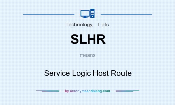 What does SLHR mean? It stands for Service Logic Host Route