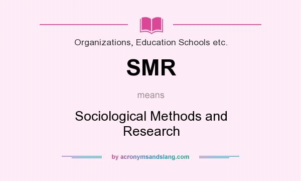 What does SMR mean? It stands for Sociological Methods and Research