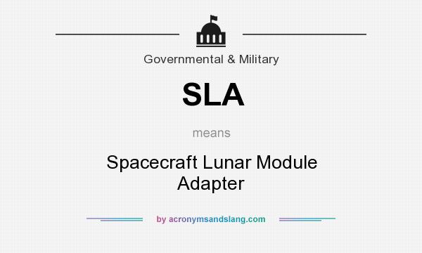 What does SLA mean? It stands for Spacecraft Lunar Module Adapter