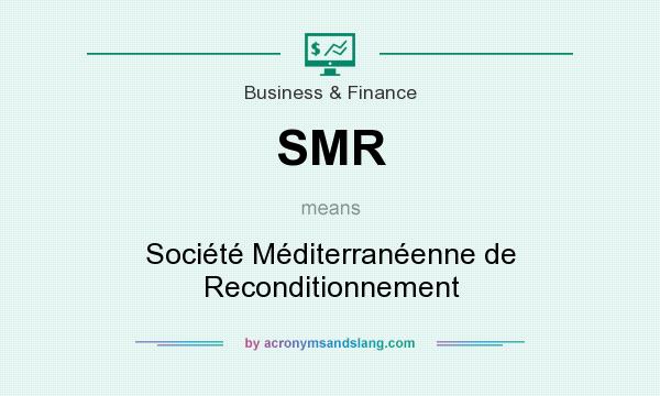 What does SMR mean? It stands for Société Méditerranéenne de Reconditionnement