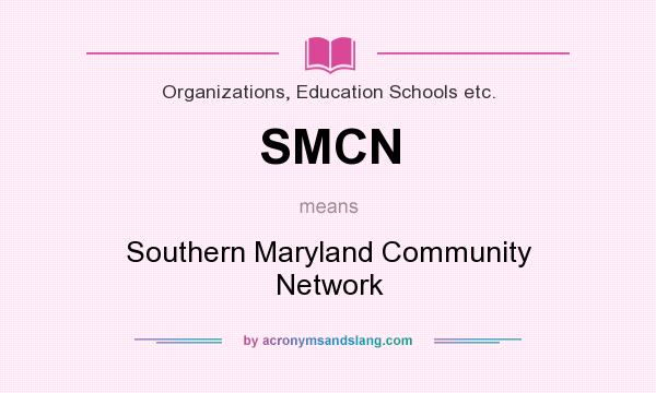 What does SMCN mean? It stands for Southern Maryland Community Network