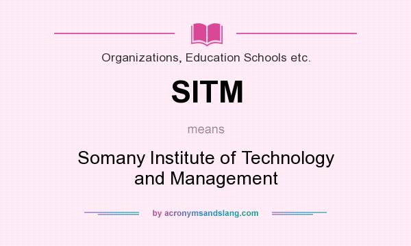 What does SITM mean? It stands for Somany Institute of Technology and Management