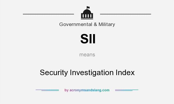What does SII mean? It stands for Security Investigation Index