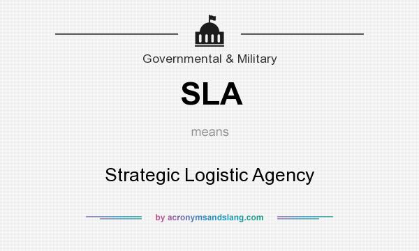 What does SLA mean? It stands for Strategic Logistic Agency