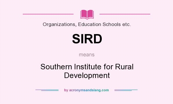 What does SIRD mean? It stands for Southern Institute for Rural Development