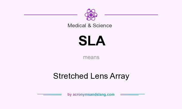 What does SLA mean? It stands for Stretched Lens Array