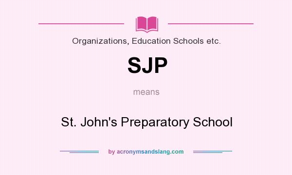 What does SJP mean? It stands for St. John`s Preparatory School