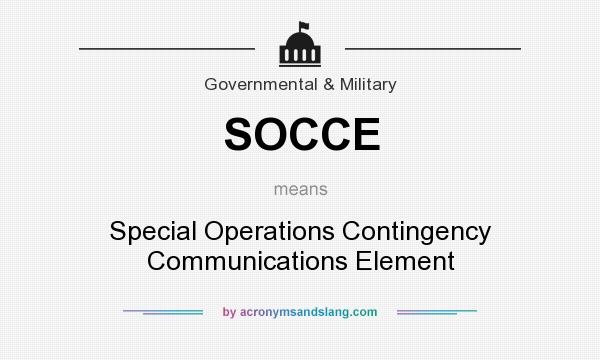 What does SOCCE mean? It stands for Special Operations Contingency Communications Element