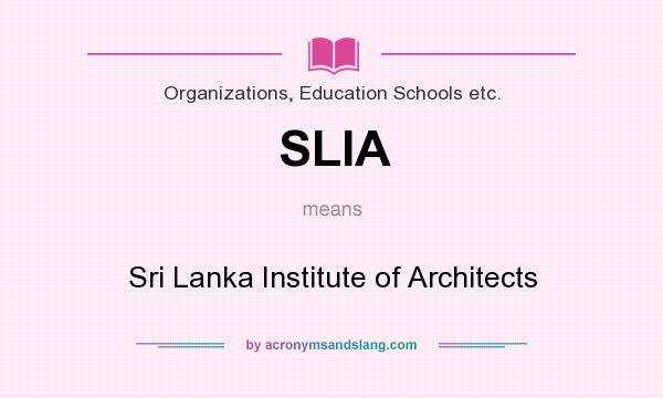 What does SLIA mean? It stands for Sri Lanka Institute of Architects