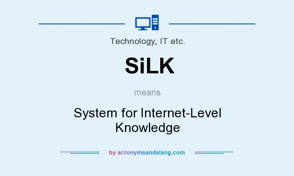 What does SiLK mean? It stands for System for Internet-Level Knowledge