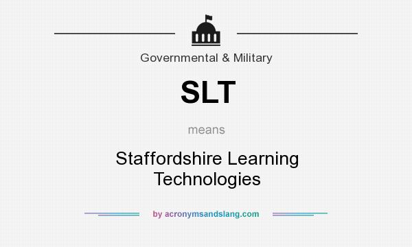 What does SLT mean? It stands for Staffordshire Learning Technologies