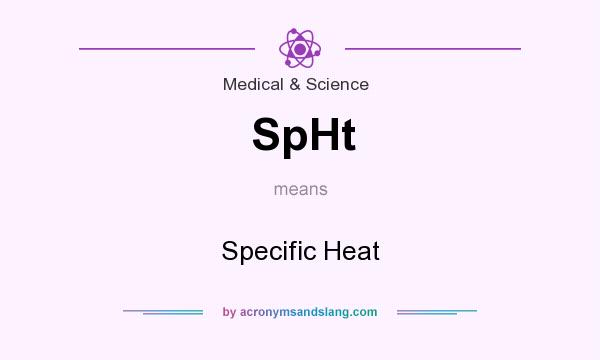 What does SpHt mean? It stands for Specific Heat