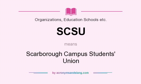 What does SCSU mean? It stands for Scarborough Campus Students` Union