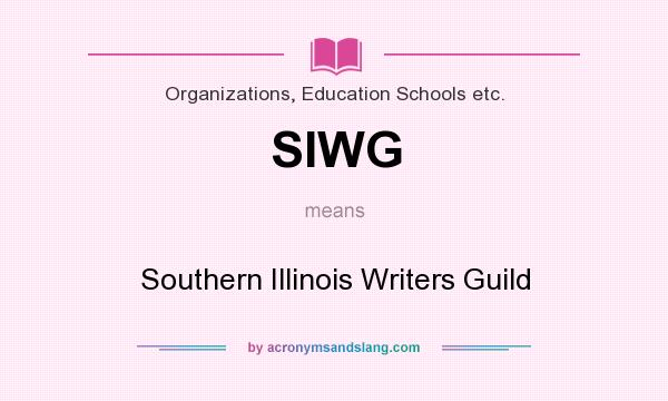 What does SIWG mean? It stands for Southern Illinois Writers Guild