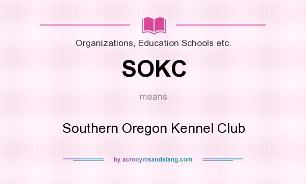 What does SOKC mean? It stands for Southern Oregon Kennel Club