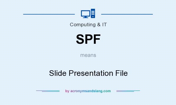 What does SPF mean? It stands for Slide Presentation File