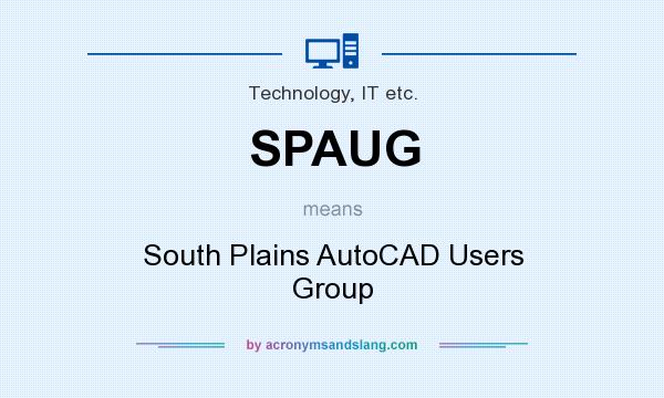 What does SPAUG mean? It stands for South Plains AutoCAD Users Group