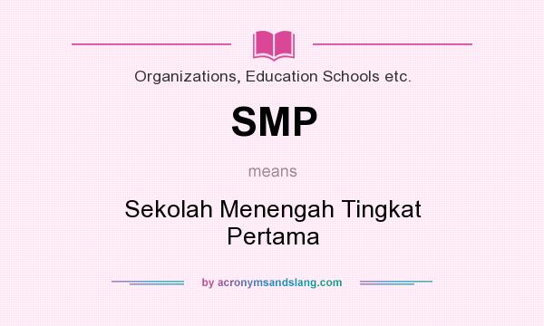What does SMP mean? It stands for Sekolah Menengah Tingkat Pertama