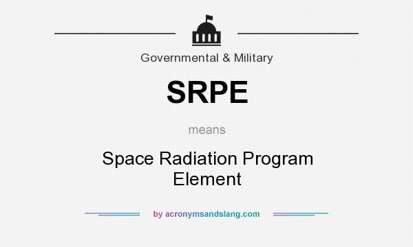 What does SRPE mean? It stands for Space Radiation Program Element