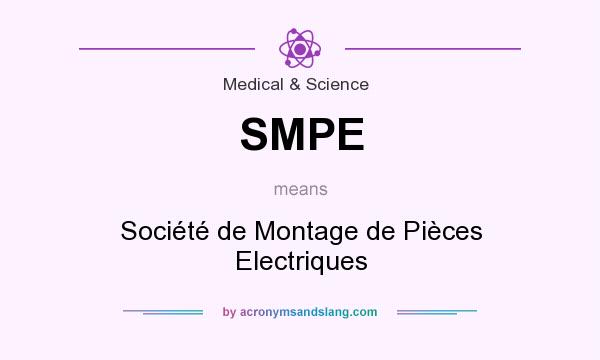 What does SMPE mean? It stands for Société de Montage de Pièces Electriques