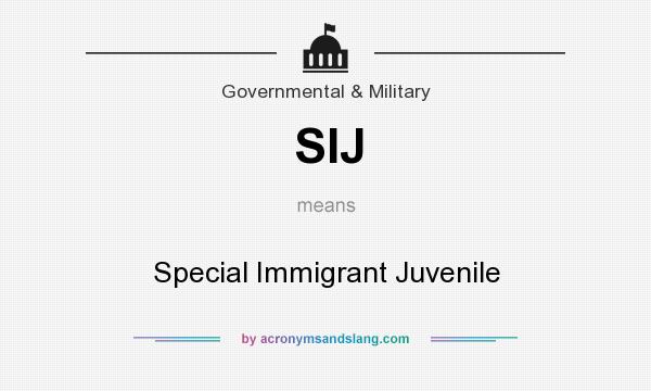 What does SIJ mean? It stands for Special Immigrant Juvenile