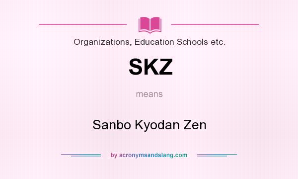 What does SKZ mean? It stands for Sanbo Kyodan Zen