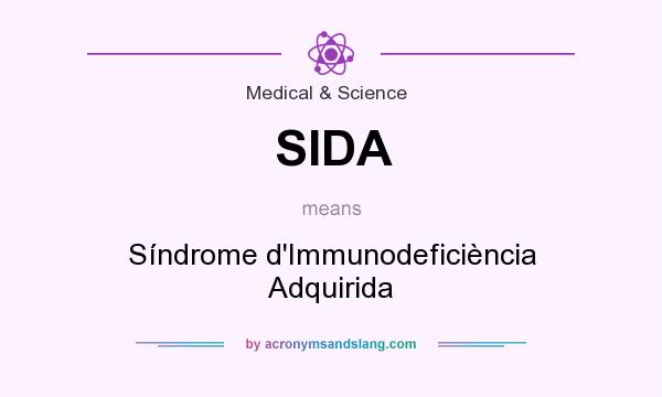 What does SIDA mean? It stands for Síndrome d`Immunodeficiència Adquirida