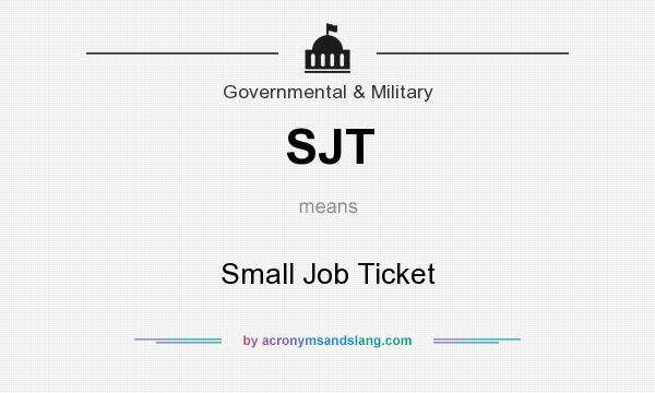 What does SJT mean? It stands for Small Job Ticket