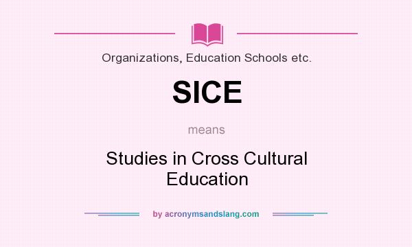 What does SICE mean? It stands for Studies in Cross Cultural Education