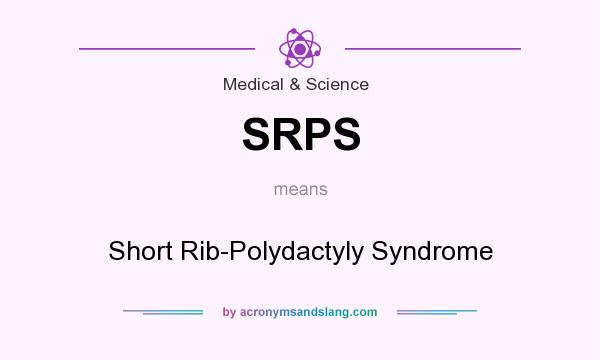 What does SRPS mean? It stands for Short Rib-Polydactyly Syndrome